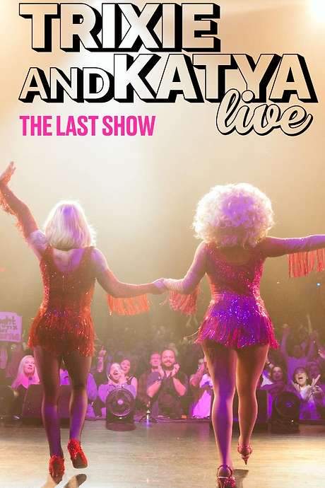 Trixie & Katya Live - The Last Show